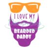 i-love-my-bearded-cool-daddy-svg