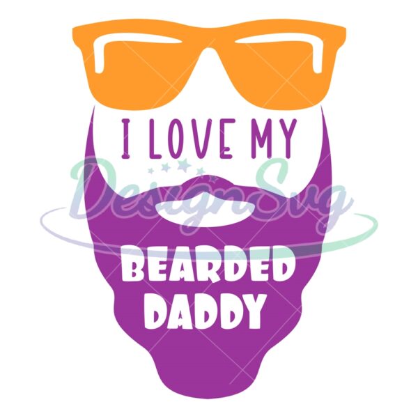 I Love My Bearded Cool Daddy SVG
