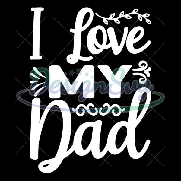 I Love My Dad Quotes Silhouette SVG