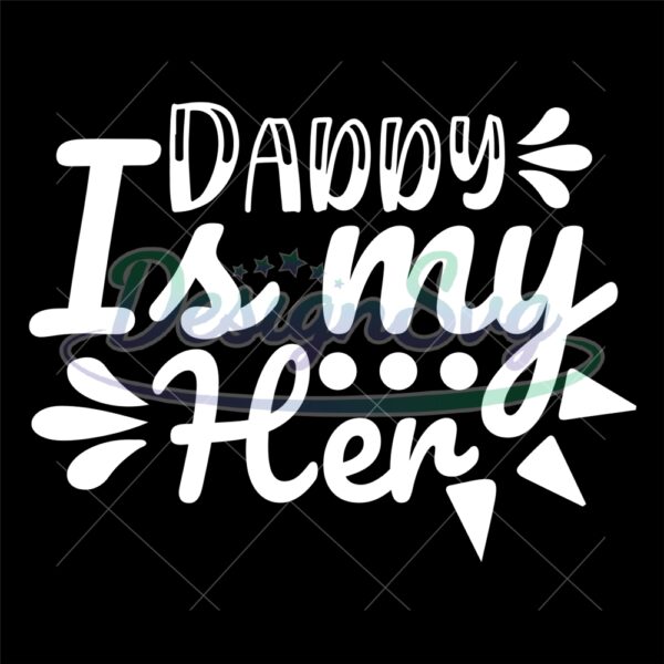 Daddy Is My Her Svg Gift For Father