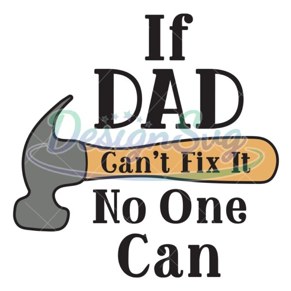 If Dad Can't Fix It No One Can Svg Png