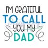I'm Grateful To Call You My Dad Svg Design