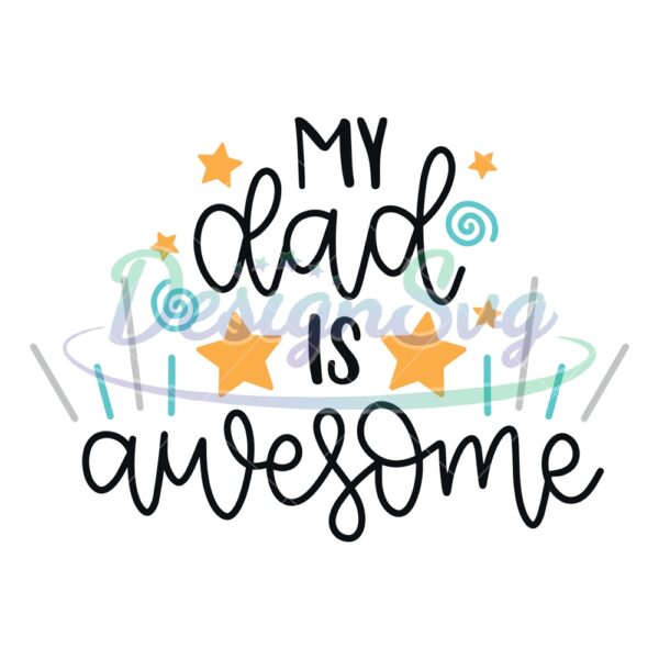 Fathers Day My Dad Is Awesome Svg