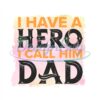 I Have A Hero I Call Him Dad Watercolor Png