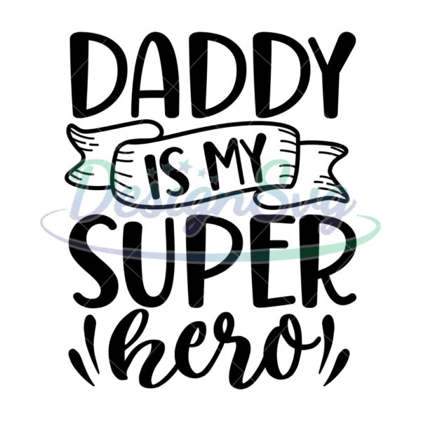 Daddy Is My Super Here Svg Gift For Dad