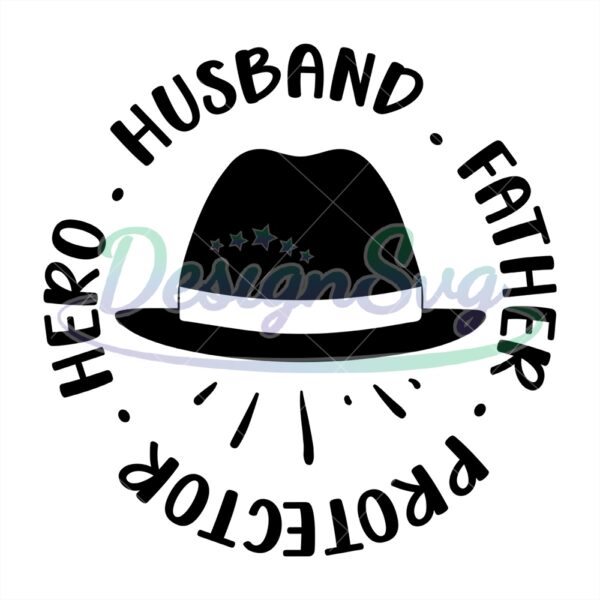 Hero Husband Father Protector Svg Hat Design