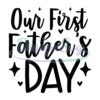 Our First Fathers Day Svg Best Dad Ever