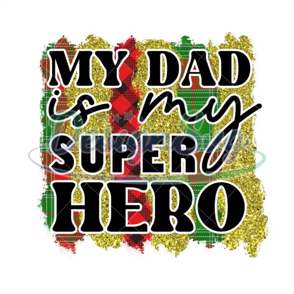 My Dad Is My Superhero Sublimation Png