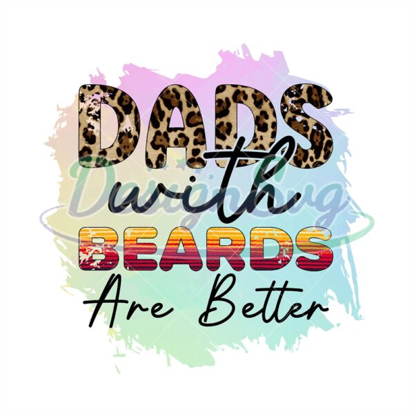 Dads With Beards Are Better Watercolor Png