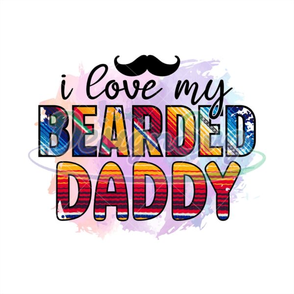 I Love My Bearded Daddy Watercolor Png