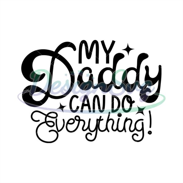My Daddy Can Do Everything Father Day Svg