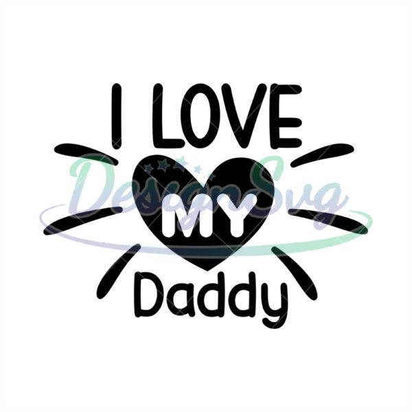I Love My Daddy Svg Father Heart Svg