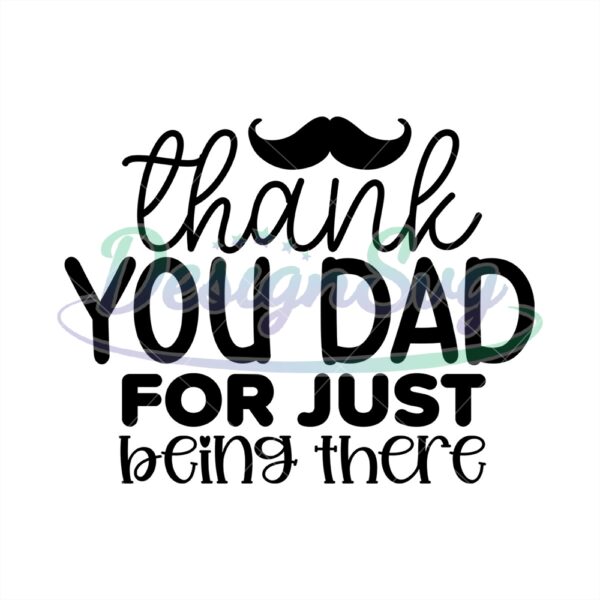 Thank You Dad For Just Being There Svg