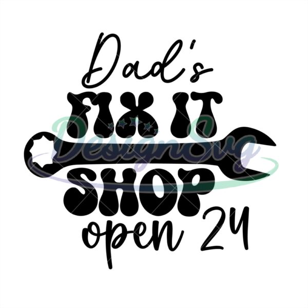 Dads Fix It Shop Open 24 Svg