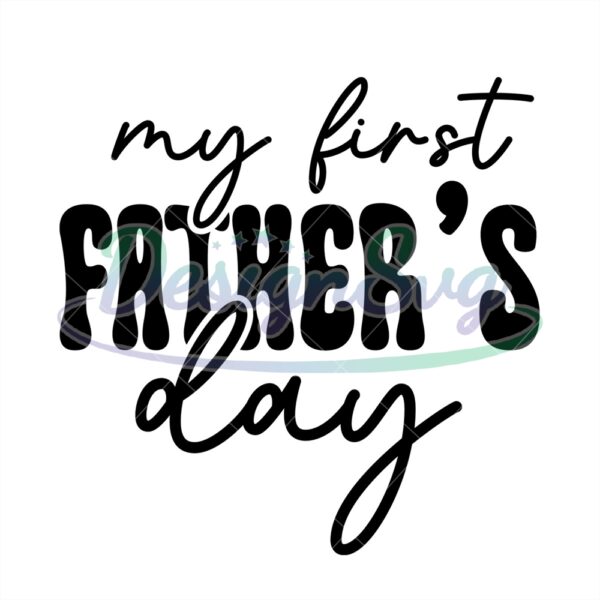 My First Fathers Day Design Svg 1st Holiday