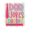 Dad Jokes Loading Design Sublimation Png