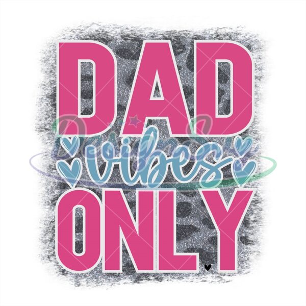 Dad Vibes Only Happy Day Watercolor Png