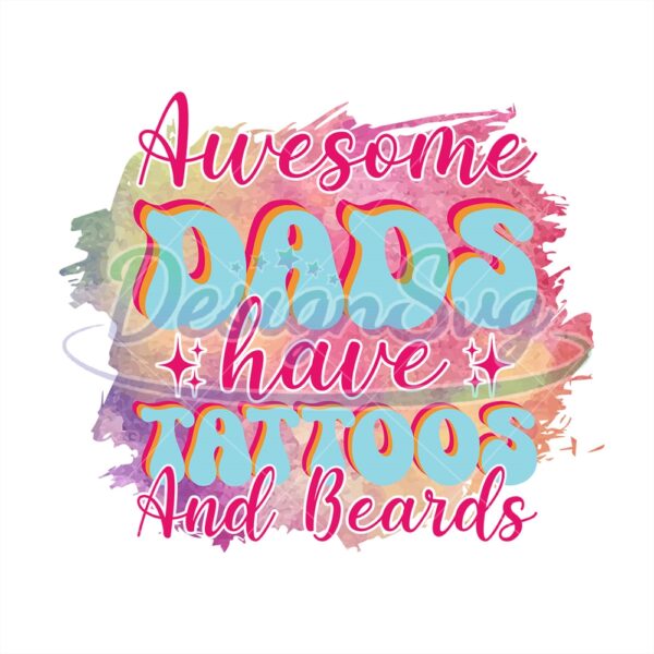 Awesome Dads Have Tattoos And Beards Png