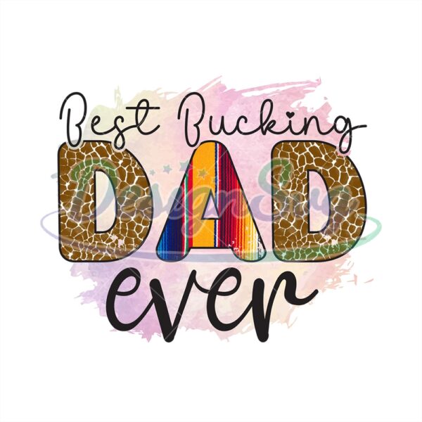Best Bucking Dad Ever Watercolor Png