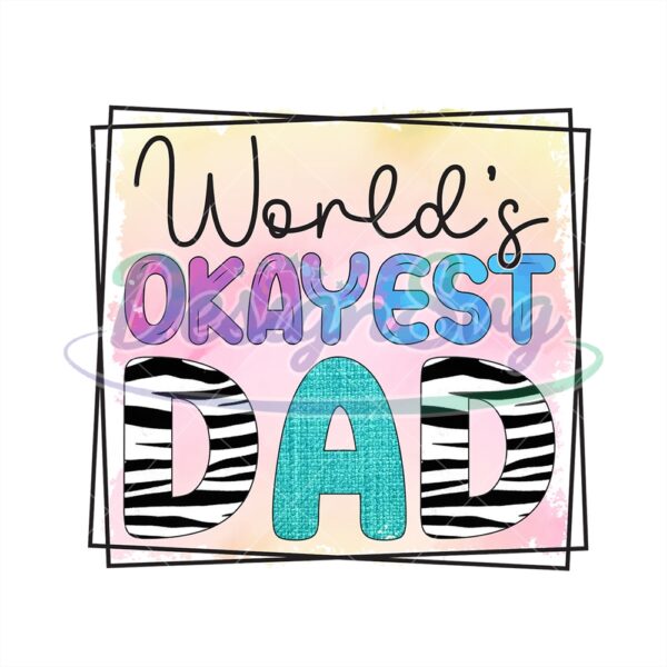 Worlds Okayest Dad Watercolor Design Png