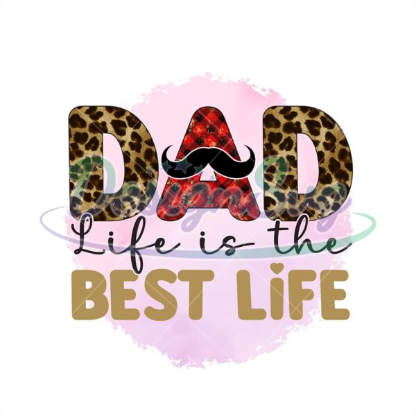 Dad Life Is The Best Life Leopard Watercolor Png