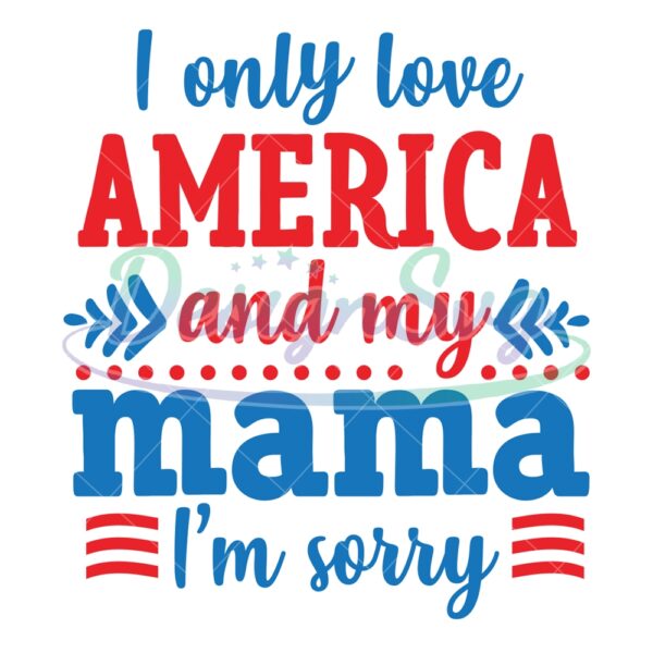 i-only-love-american-and-my-mama-svg