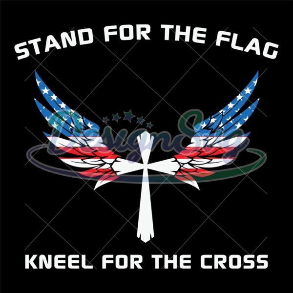 Stand For The Flag Kneel For The Cross SVG