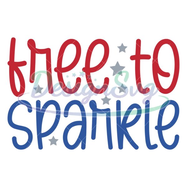Free To Sparkle 4th Of July Day SVG
