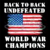 Back To Back Undefeated World War Champions SVG