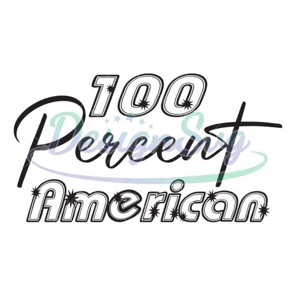 100 Percent American SVG File For Cricut