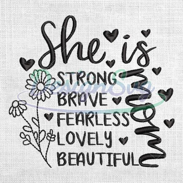 she-is-mom-strong-brave-fearless-lovely-beautiful-embroidery