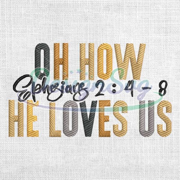 oh-how-ephesians-he-loves-us-embroidery-design