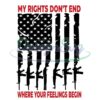 My Rights Dont End Where Your Feelings Begin Svg