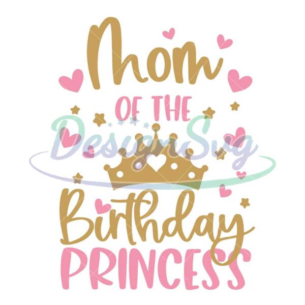 mom-of-the-birthday-princess-svg-birthday-girl-svg-png-jpg-dxf-birthday-svg-birthday-princess-svg-birthday-shirt-svg