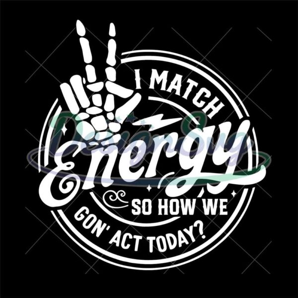 i-match-energy-skeleton-svg-how-we-gon-act-today-file