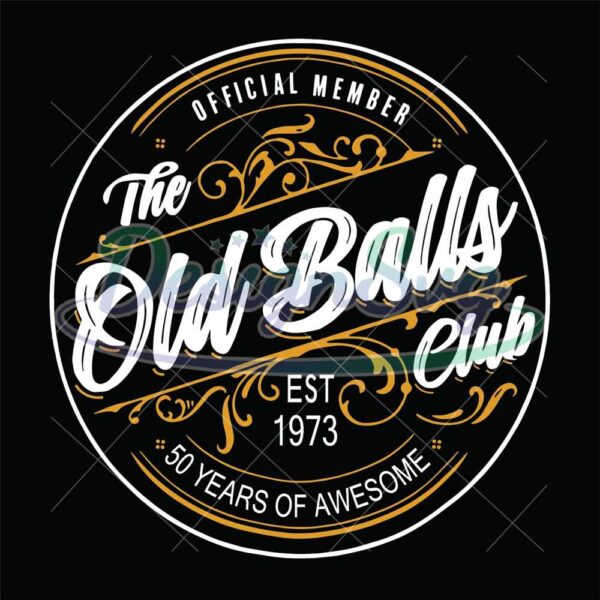 official-member-the-old-balls-club-est-1973-50-years-of-awesome-svg-digital