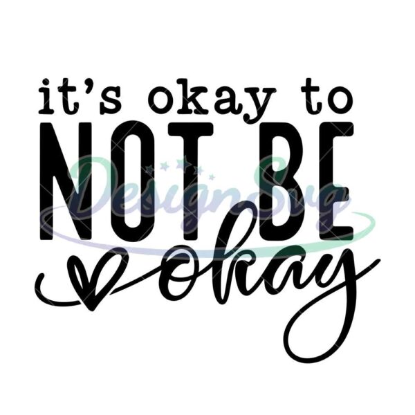 its-ok-not-to-be-ok-svg-created-with-a-purpose-svg-inspirational-svg-never-lose-hope-svg-mental-health