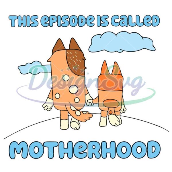 this-episode-is-called-motherhood-svg