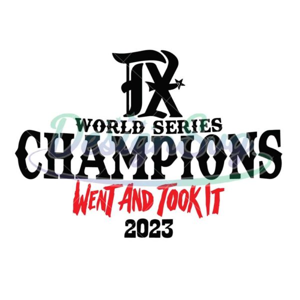 world-series-champions-went-and-took-it-2023-svg