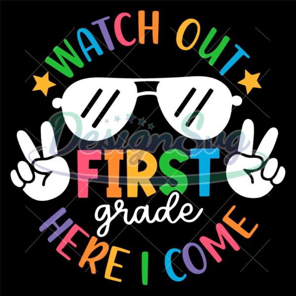 watch-out-first-grade-here-i-come-svg-png-back-to-school-svg