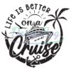 life-is-better-on-a-cruise-svg-cruise-svg-summer-svg-vacation-svg-cruise-shirt-svg