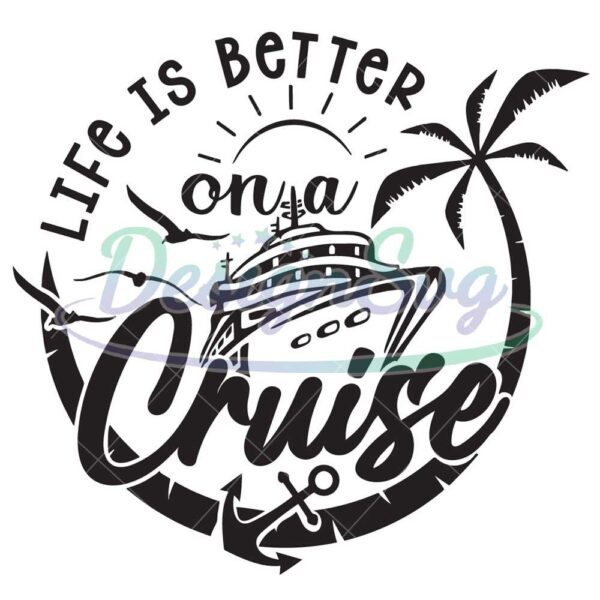life-is-better-on-a-cruise-svg-cruise-svg-summer-svg-vacation-svg-cruise-shirt-svg