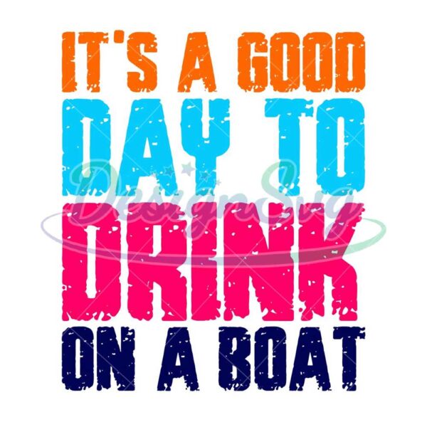 summer-svg-its-a-good-day-to-drink-on-a-boat-svg-grunge