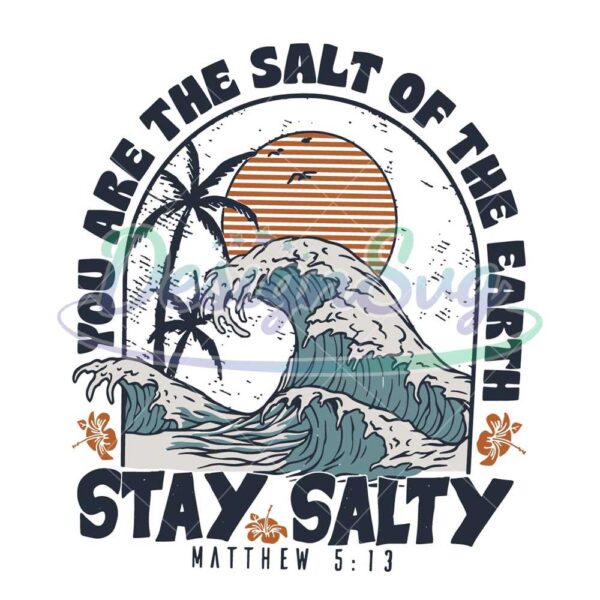 stay-salty-you-are-the-salt-of-the-earth-svg-cricut-file