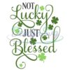 st-patricks-day-svg-not-lucky-just-blessed-svg-lucky-digital-download-cut-file-sublimation