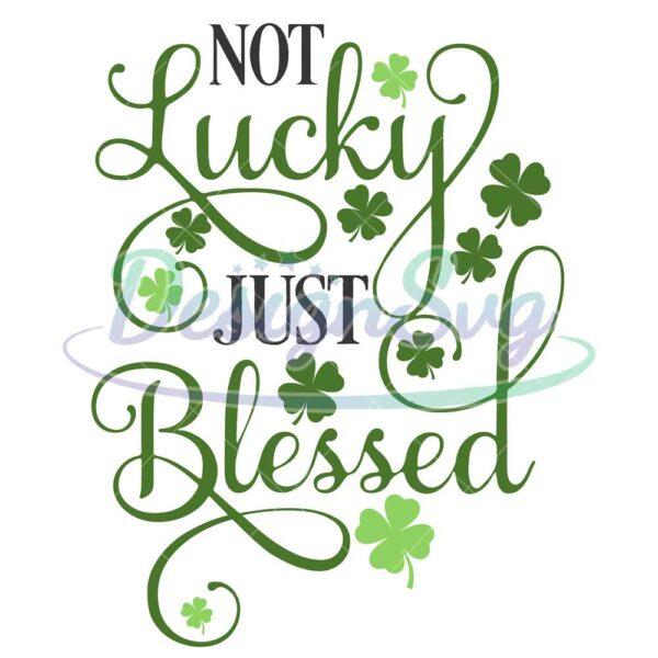 st-patricks-day-svg-not-lucky-just-blessed-svg-lucky-digital-download-cut-file-sublimation