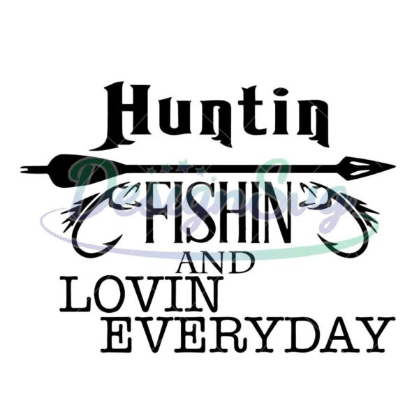 huntin-fishin-and-lovin-everyday-svg-hunting-svg-fishing-svg