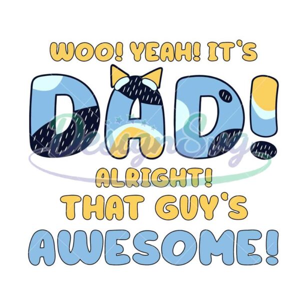 Woo Yeah It's Dad Alright That Guy s Awesome Bluey SVG
