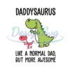 Daddysaurus Like A Normal Dad But More Awesome SVG