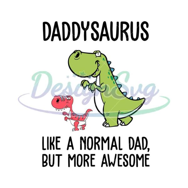 Daddysaurus Like A Normal Dad But More Awesome SVG